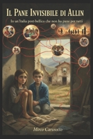 Il Pane Invisibile di Allin: In un'Italia post-bellica che non ha pane per tutti (Italian Edition) B0GJPSL47R Book Cover