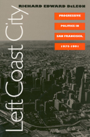 Left Coast City: Progressive Politics in San Francisco, 1975-1991 070060555X Book Cover