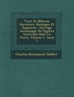 Trait de M Dicine Op Ratoire: Bandages Et Appareils: Ouvrage Accompagn de Figures Intercal Es Dans Le Texte, Volume 1, Issue 1 1249548829 Book Cover