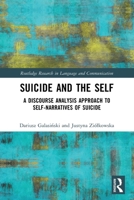 Suicide and the Self : A Discourse Analysis Approach to Self-Narratives of Suicide 1032672862 Book Cover
