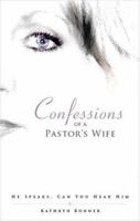 Confessions of a Pastor's Wife: He Speaks, Can You Hear Him? 1604621028 Book Cover