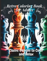 Retro Coloring Book for Adults: Classic Designs to Color and Relax B0C2RNJJHF Book Cover