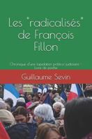 Les "radicalisés" de François Fillon: Chronique d'une lapidation politico-médiatique 173143944X Book Cover