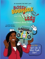 I Don't Like It When People Stare (Bossy the Boombox and the First Lady) 1960853848 Book Cover