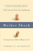 Mother Shock: Loving Every (Other) Minute of It 1580050824 Book Cover