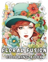 Floral Fusion Coloring Book: 50 Relaxing Floral Faces: Craft Your Oasis of Serenity B0CLYZFZCG Book Cover