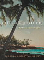 Edithe Beutler: Beautifying Hawaii with Color 0998422487 Book Cover