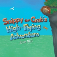 Snippy The Crab’s High-Flying Adventure 1915130026 Book Cover