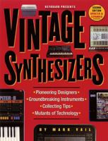 Vintage Synthesizers: Pioneering Designers, Groundbreaking Instruments, Collecting Tips, Mutants of Technology 0879302755 Book Cover