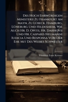 Des Hoch Ehrwurdigen Ministerii Zu Frankfurt an Mayn, Zu Lubeck, Hamburg, Luneburg Und Hildesheim, Wie Auch HR. D. Opitii, HR. Dahhovii Und HR. Casparis Neumanni Iudicia Und Responsa Von Der Ehe Mit D 1275121632 Book Cover