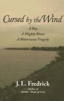 Cursed by the Wind: A Boy, a Mighty River, a Bittersweet Tragedy 0974905801 Book Cover