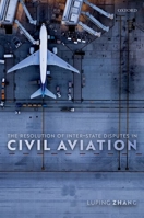 The Resolution of Inter-State Disputes in Civil Aviation 0192849271 Book Cover
