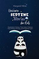 Unicorn Bedtime Stories for Kids: Meditation Fables That Help Children Fall Asleep Quickly And Feeling Calm 1954320639 Book Cover
