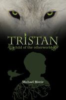Tristan: Child of the Otherworld 1938083083 Book Cover