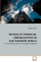 REVIEW OF FINANCIAL LIBERALIZATION IN SUB-SAHARAN AFRICA: A Case Study and Cross-Country Evidence 363920994X Book Cover