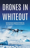 Drones in Whiteout: Autonomous Systems Built for the Harshest Theatre on Earth 937794614X Book Cover