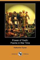 Flower of Youth: Poems in War Time 1022032593 Book Cover