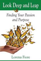 Look Deep and Leap: Finding Your Passion and Purpose 0996130004 Book Cover