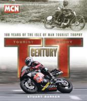 TT Century: One Hundred Years of the Tourist Trophy 1846052351 Book Cover
