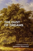 The Dust of Dreams: A Collection of Poetry B09P7PB8H8 Book Cover