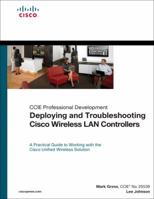 Deploying and Troubleshooting Cisco Wireless LAN Controllers 1587058146 Book Cover