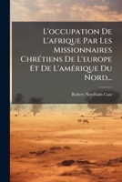 L'Occupation de L'Afrique Par Les Missionnaires Chra(c)Tiens de L'Europe Et de L'Ama(c)Rique Du Nord 2013471408 Book Cover