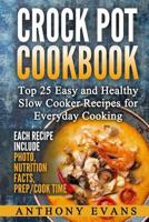 Crock Pot Cookbook Top 25 Easy and Healthy Slow Cooker Recipes for Everyday Co 1973932970 Book Cover