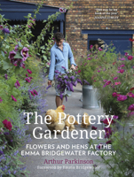 The Pottery Gardener: Flowers and Hens at the Emma Bridgewater Factory 0750992417 Book Cover