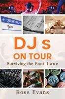 DJs On Tour - Surviving the Fast Lane 1800161190 Book Cover