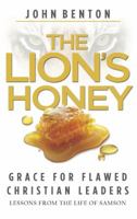 The Lion's Honey: Grace for Flawed Christian Leaders 1783971819 Book Cover