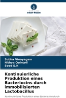 Kontinuierliche Produktion eines Bacteriocins durch immobilisierten Lactobacillus 6205194724 Book Cover