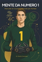Mente da Numero 1: Manuale di Coaching Mentale per Portieri: Il Modello delle 4C per lo Sviluppo di Leader in Porta. (Italian Edition) B0FN45WLFC Book Cover