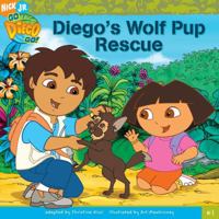 Diego's Wolf Pup Rescue (Go, Diego, Go!) 1416915591 Book Cover