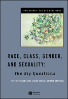 Race, Class, Gender and Sexuality: The Big Questions (Philosophy, the Big Questions) 0631208755 Book Cover