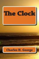 The Clock: This story was written to pay homage to my friends who did not survive the Pandemic of Aids. May they never be forgotten. 1478196823 Book Cover