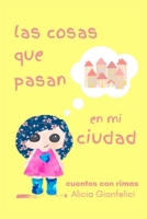 Las cosas que pasan en mi ciudad: cuentos con rima 9878674983 Book Cover