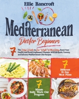 Mediterranean Diet for Beginners: 7 The Magic Number to Lose Weight Without Dieting, Boost Your Health, and Avoid Unpleasant Diseases, With 88 Quick, Yummy, and Salutary Mediterranean Diet Recipes B091F5RXTY Book Cover