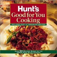 Hunt's Good for You Cooking: Includes Easy & Timesaving Recipes 0696208881 Book Cover