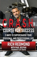 CRASH! Course for Success: 5 Ways to Supercharge Your Personal and Professional Life 1733757007 Book Cover