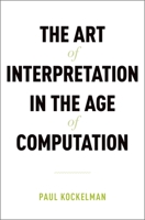 The Art of Interpretation in the Age of Computation 019063653X Book Cover