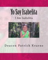 Yo Soy Isabelita: I Am Isabelita 1530896207 Book Cover
