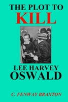The Plot to Kill Lee Harvey Oswald 1500980579 Book Cover