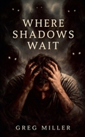 Where Shadows Wait B0GPBT6S67 Book Cover