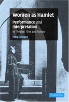 Women as Hamlet: Performance and Interpretation in Theatre, Film and Fiction 0521117216 Book Cover