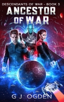 Ancestor of War: A Military Space Opera Adventure B09S63KK96 Book Cover