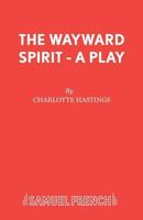 The Wayward Spirit (Acting Edition) 057301938X Book Cover
