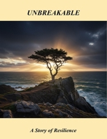 Unbreakable: A Story Of Resilience B0FRN7KN82 Book Cover