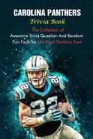 Carolina Panthers Trivia Book: The Collection of Awesome Trivia Question And Random Fun Facts for Die-Hard Panthers Fans null Book Cover