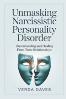 Unmasking Narcissistic Personality Disorder: Understanding and Healing from Toxic Relationships B0DR8W7LL3 Book Cover