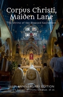 Corpus Christi, Maiden Lane: The Shrine of the Blessed Sacrament 1326967932 Book Cover